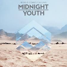 MIDNIGHT YOUTH | WORLD COMES CALLING