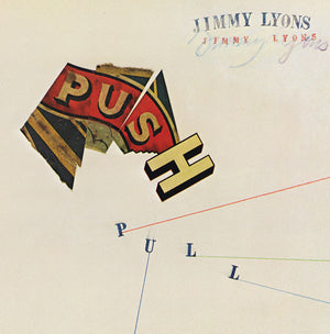 JIMMY LYONS | PUSH PULL