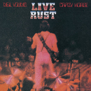 NEIL YOUNG & CRAZY HORSE | LIVE RUST