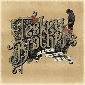 TESKEY BROTHERS | RUN HOME SLOW (VINYL)