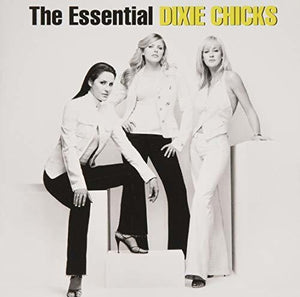 DIXIE CHICKS | THE ESSENTIAL