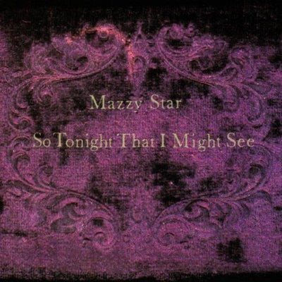 MAZZY STAR | SO TONIGHT THAT I MIGHT SEE (VINYL)