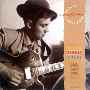 MARTIN STEPHENSON / DAINTEES | GLADSOME HUMOUR AND BLUE - UK