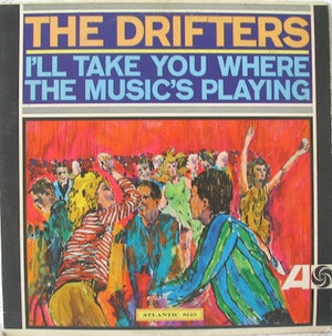 DRIFTERS | ILL TAKE YOU WHERE THE MUSICS PLAYING - US