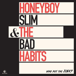 HONEYBOY SLIM & THE BAD HABITS | WHO PUT THE JINX?