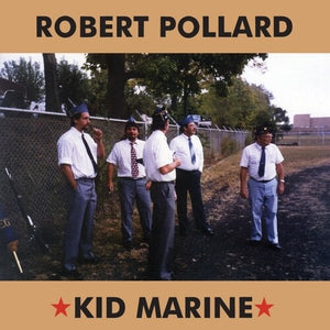 ROBERT POLLARD | KID MARINE