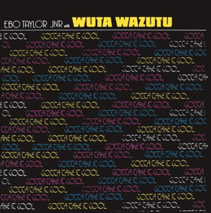 EBO TAYLOR JR^WUTA WAZUTU | GOTTA TAKE IT COOL