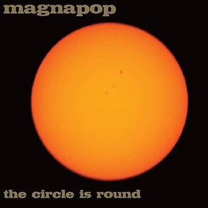 MAGNAPOP | CIRCLE IS ROUND