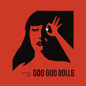 GOO GOO DOLLS | MIRACLE PILL