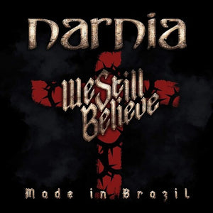NARNIA | WE STILL BELIEVE - MADE IN BRAZIL