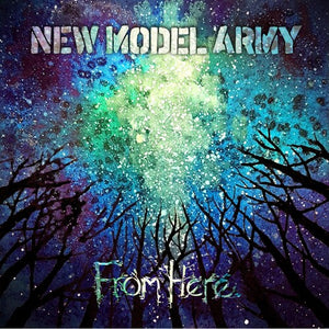 NEW MODEL ARMY | FROM HERE