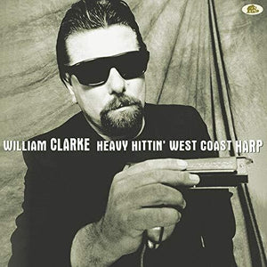 WILLIAM CLARKE | HEAVY HITTIN' WEST COAST HARP