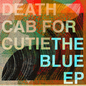 DEATH CAB FOR CUTIE | THE BLUE EP