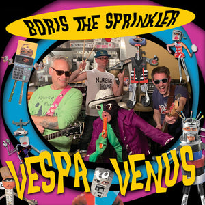 BORIS THE SPRINKLER | VESPA TO VENUS