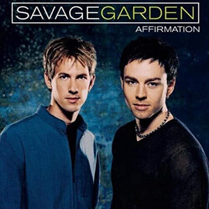 SAVAGE GARDEN | AFFIRMATION