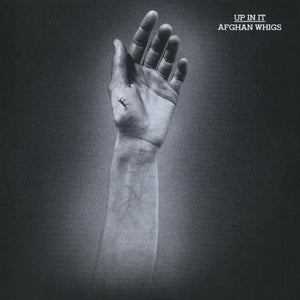 THE AFGHAN WHIGS | UP IN IT