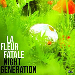 LA FLEUR FATALE | NIGHT GENERATION