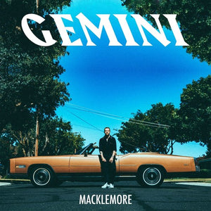 MACKLEMORE | GEMINI