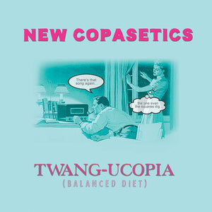 NEW COPASETICS | TWANG UCOPIA (BALANCED DIET)