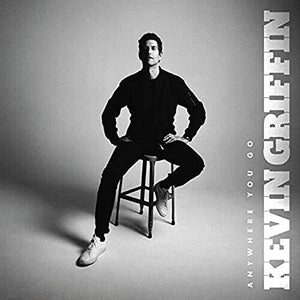 KEVIN GRIFFIN | ANYWHERE YOU GO