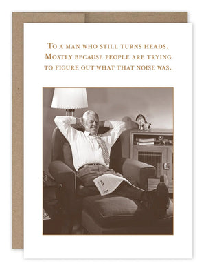 MAN WHO TURNS HEADS BIRTHDAY CARD