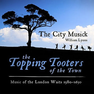 MUSIC OF THE LONDON WAITS 1580-1650