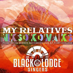 THE BLACK LODGE SINGERS | MY RELATIVES - 'NIKSO' KOWAIKS