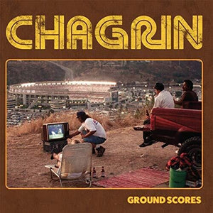 CHAGRIN | GROUND SCORES