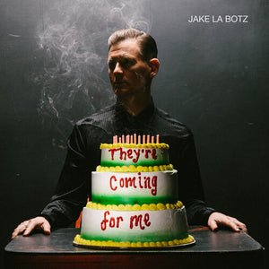 JAKE LA BOTZ | THEY'RE COMING FOR ME