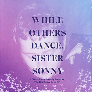 SISTER SONNY | WHILE OTHERS DANCE