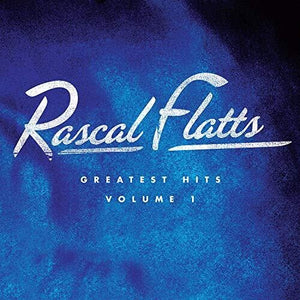 RASCAL FLATTS | GREATEST HITS VOLUME 1