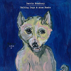 DARRIN BRADBURY | TALKING DOGS & ATOM BOMBS