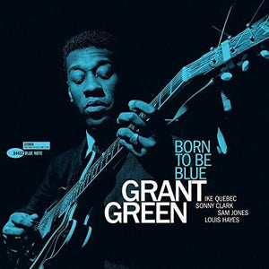 GRANT GREEN | BORN TO BE BLUE