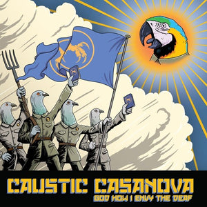 CAUSTIC CASANOVA | GOD HOW I ENVY THE DEAF