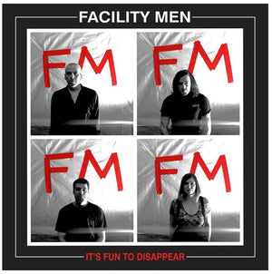 FACILITY MEN | IT'S FUN TO DISSAPPEAR