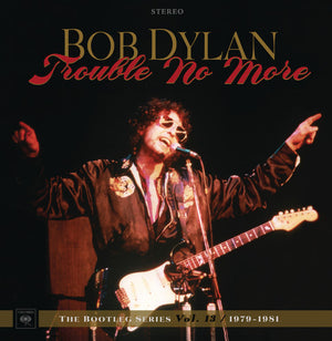 BOB DYLAN | TROUBLE NO MORE: THE BOOTLEG SERIES VOL. 13 / 1979