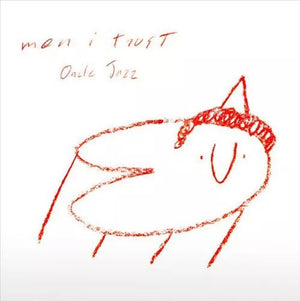 MEN I TRUST | ONCLE JAZZ