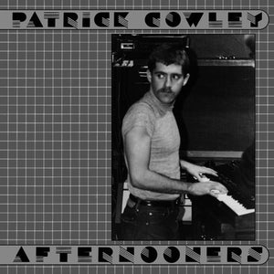 PATRICK COWLEY | AFTERNOONERS
