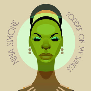 NINA SIMONE | FODDER ON MY WINGS