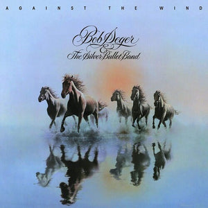 BOB SEGER & THE SILVER BULLET BAND | AGAINST THE WIND