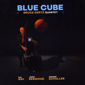 BRUCE GERTZ | BLUE CUBE