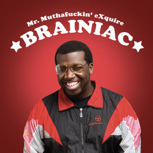 MR. MUTHAFUCKIN' EXQUIRE | BRAINIAC