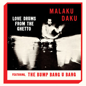 MALAKU DAKU | LOVE DRUMS FROM THE GHETTO