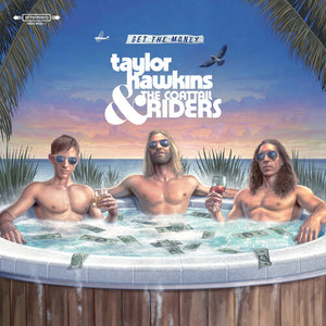 TAYLOR HAWKINS & THE COATTAIL RIDERS | GET THE MONEY