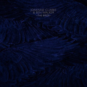 JOSIENNE CLARKE AND BEN WALKER | THE BIRDS E.P 12"
