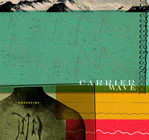 PORCUPINE | CARRIER WAVE