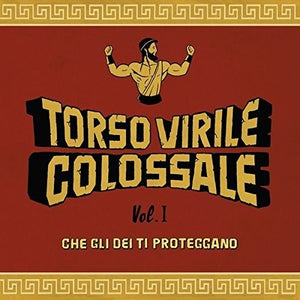 TORSO VIRILE COLOSSALE | CHE GLI DEI TI PROTEGGANO VOL 1