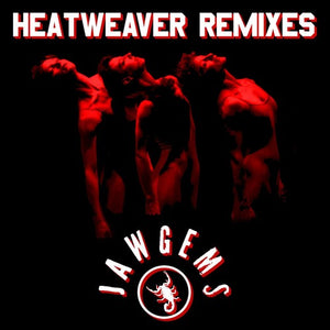 JAW GEMS | HEATWEAVER REMIXES
