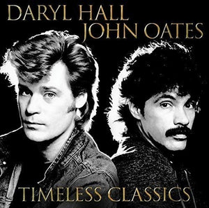 DARYL HALL & JOHN OATES^HALL & OATES | TIMELESS CLASSICS