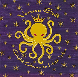 VERUCA SALT | EIGHT ARMS TO HOLD YOU